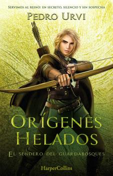 ORÍGENES HELADOS (EL SENDERO DEL GUARDABOSQUES, LIBRO 11)