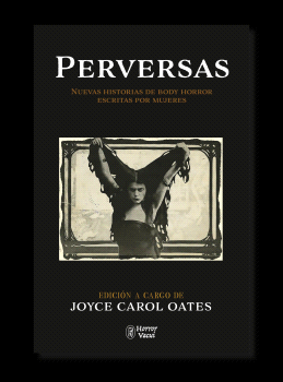 PERVERSAS. NUEVAS HISTORIAS DE BODY HORROR ESCRITAS POR MUJERES