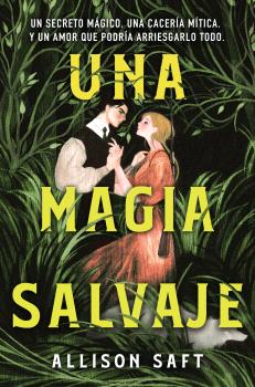 UNA MAGIA SALVAJE (ALLISON SAFT)