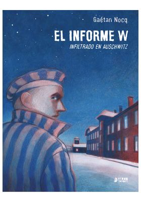 EL INFORME W. INFILTRADO EN AUSCHWITZ