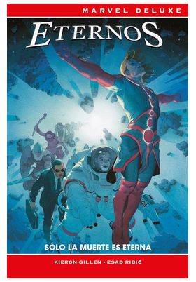 LOS ETERNOS: SOLO LA MUERTE ETERNA (MARVEL NOW! DELUXE)