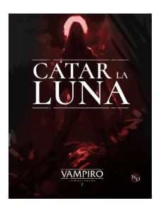 VAMPIRO LA MASCARADA 5ª EDICION: CATAR LA LUNA