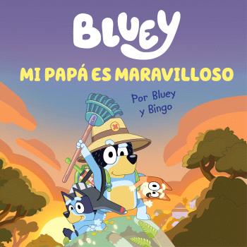 BLUEY. UN CUENTO - MI PAPÁ ES MARAVILLOSO (EDICIÓN EN ESPAÑOL)