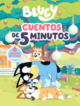 CUENTOS DE 5 MINUTOS (BLUEY. RECOPILATORIO DE CUENTOS)